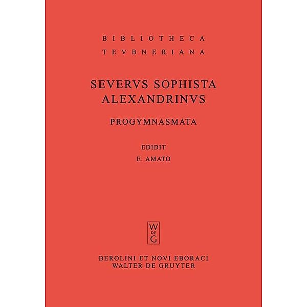 Progymnasmata quae exstant omnia / Bibliotheca scriptorum Graecorum et Romanorum Teubneriana, Severus Sophista Alexandrinus