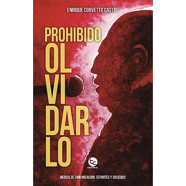 Prohibido Olvidarlo, Enrique Corvetto Castro