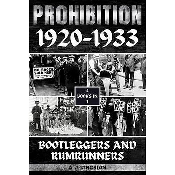 Prohibition 1920-1933, A. Kingston