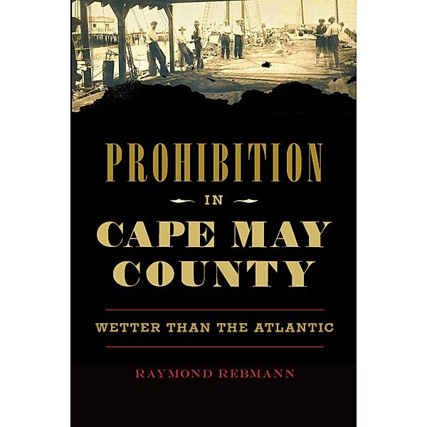 Prohibition in Cape May County, Raymond Rebmann