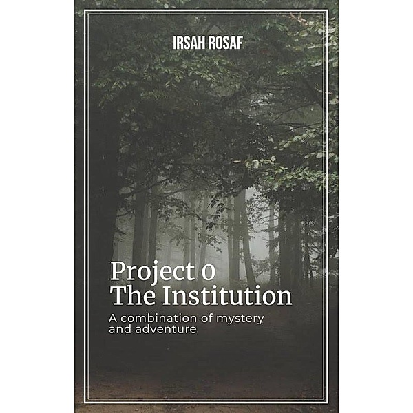 Project 0: The Institution / Project 0, Irsah Rosaf