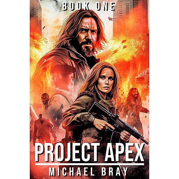 Project Apex (The Project Apex Trilogy, #1) / The Project Apex Trilogy, Michael Bray