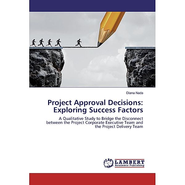 Project Approval Decisions: Exploring Success Factors, Diana Nada