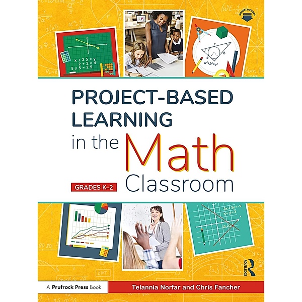 Project-Based Learning in the Math Classroom, Telannia Norfar, Chris Fancher