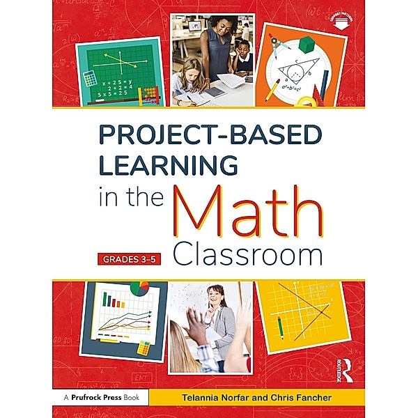 Project-Based Learning in the Math Classroom, Telannia Norfar, Chris Fancher