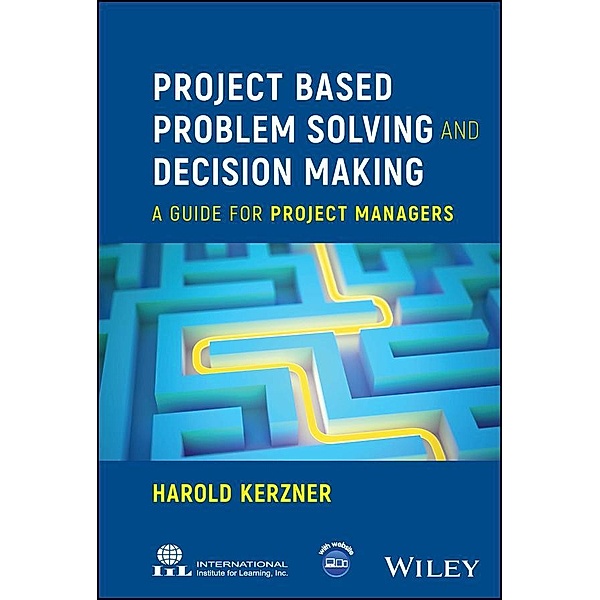 Project Based Problem Solving and Decision Making, Harold Kerzner