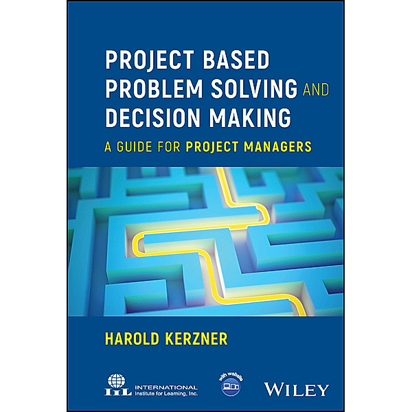 Project Based Problem Solving and Decision Making, Harold Kerzner