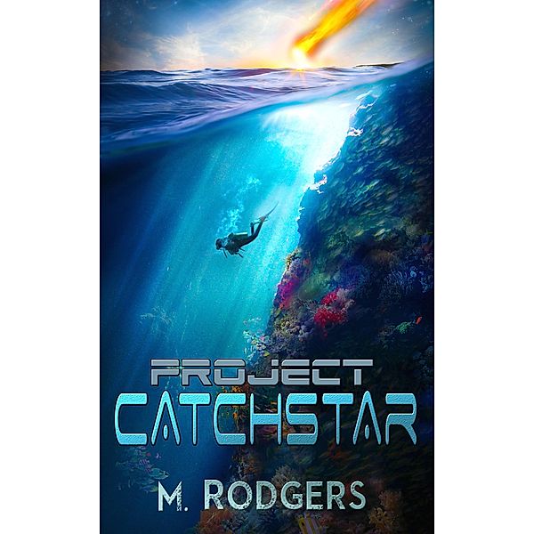 Project Catchstar (The Claire Everston Adventures), M. Rodgers