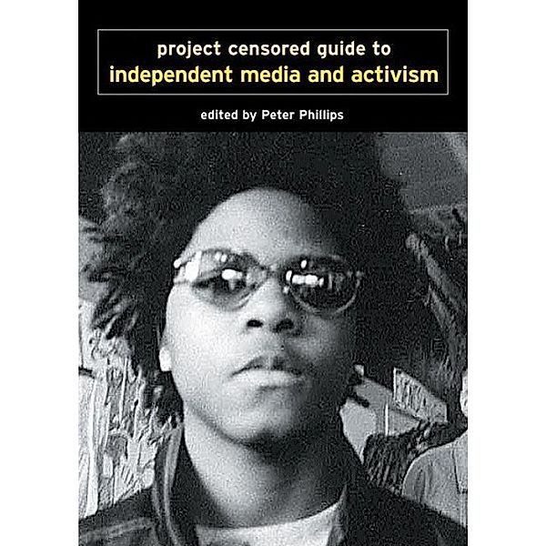 Project Censored Guide to Independent Media and Activism / Open Media Series