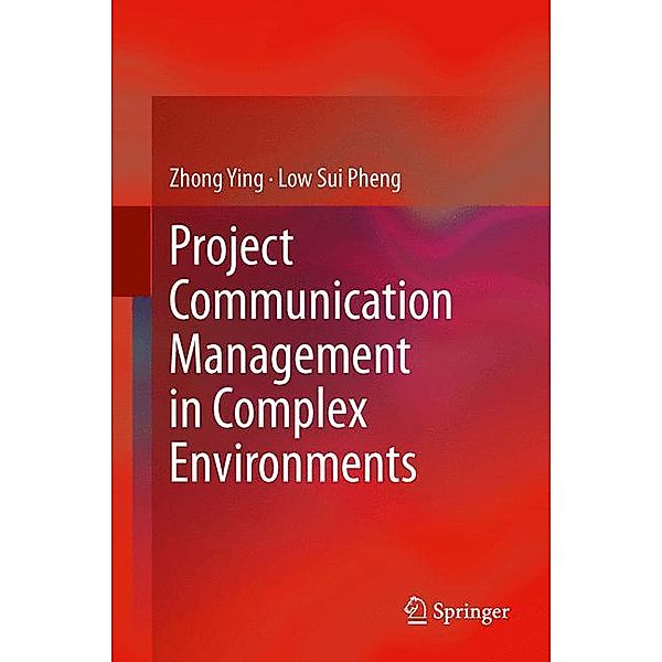 Project Communication Management in Complex Environments, Zhong Ying, Sui Pheng Low