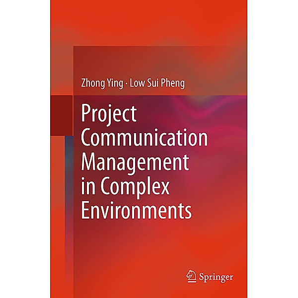 Project Communication Management in Complex Environments, Zhong Ying, Low Sui Pheng