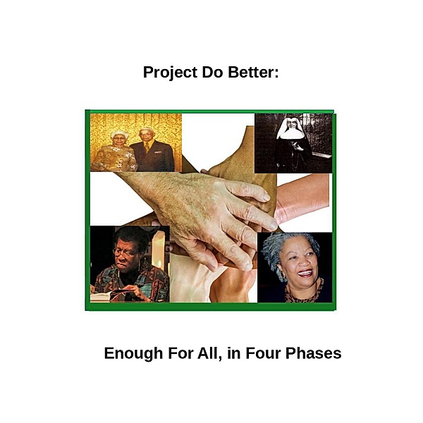 Project Do Better: Enough For All, in Four Phases, Shira Destinie A. Jones