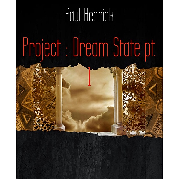 Project : Dream State pt. 1, Paul Hedrick