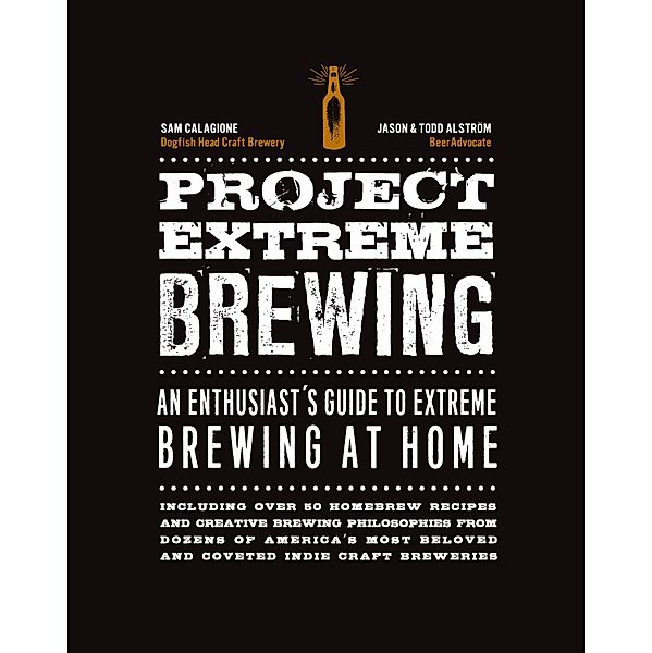 Project Extreme Brewing, Sam Calagione, Todd Alstrom, Jason Alstrom