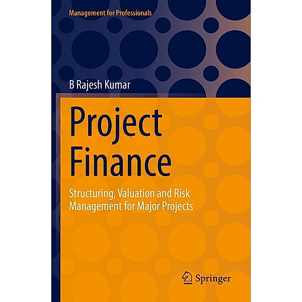 Project Finance / Management for Professionals, B Rajesh Kumar