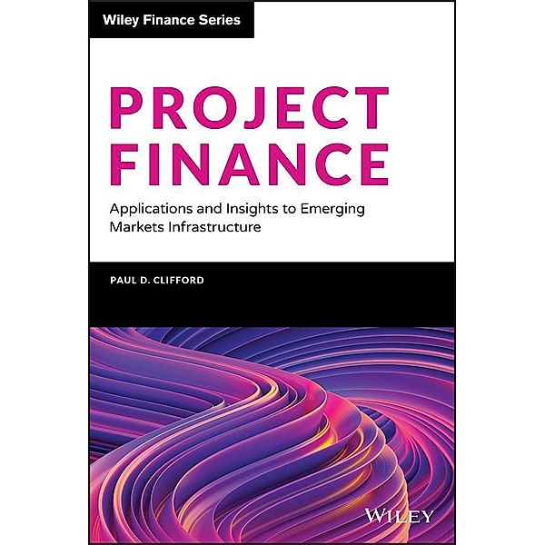 Project Finance / Wiley Finance Editions, Paul D. Clifford