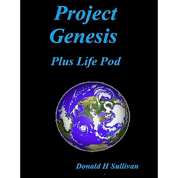 Project Genesis Plus Life Pod, Donald H Sullivan