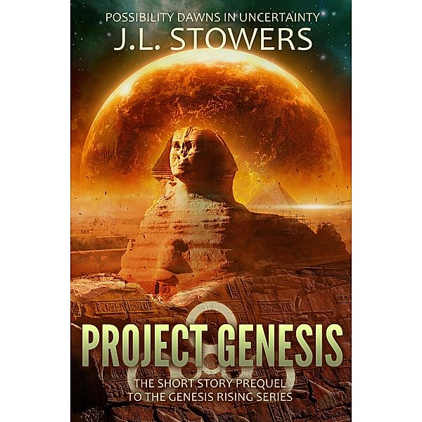 Project Genesis: The Short Story Prequel to the Genesis Rising Series / Genesis Rising, J. L. Stowers
