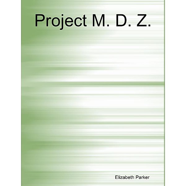 Project M. D. Z., Elizabeth Parker