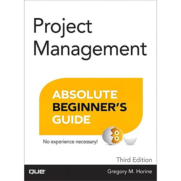 Project Management Absolute Beginner's Guide / Absolute Beginner's Guide, Horine Greg