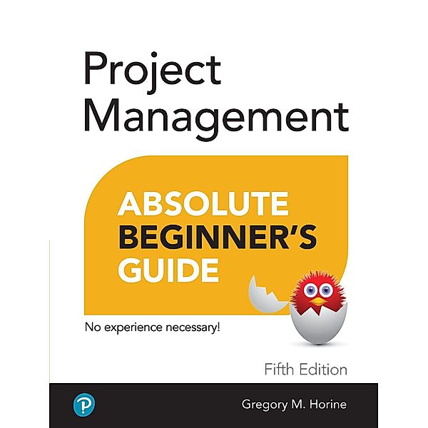 Project Management Absolute Beginner's Guide / Absolute Beginner's Guide, Greg Horine