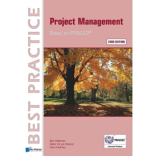 Project Management Based on PRINCE2 2009 Edition, Bert Hedeman, Gabor Vis VanHeemst, Hans Frederiksz