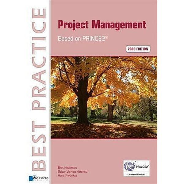 Project Management  Based on PRINCE2® 2009 edition / Best Practice (Haren Van Publishing), Bert Hedeman, Gabor Vis van Heemst, Hans Fredriksz