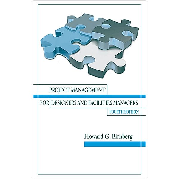 Project Management for Designers and Facilities Managers, Howard Birnberg