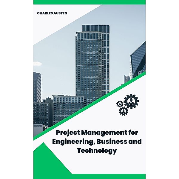 Project Management for Engineering, Business and Technology, Charles Austen