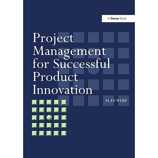 Project Management for Successful Product Innovation, Alan Webb