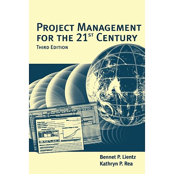 Project Management for the 21st Century, Bennet Lientz, Kathryn Rea