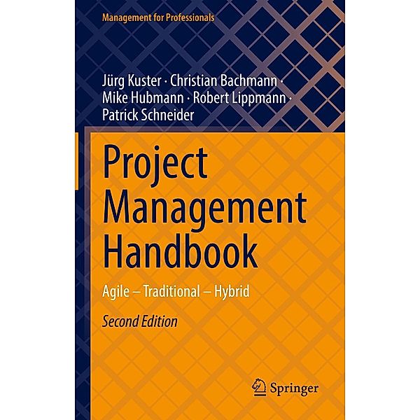 Project Management Handbook / Management for Professionals, Jürg Kuster, Christian Bachmann, Mike Hubmann, Robert Lippmann, Patrick Schneider
