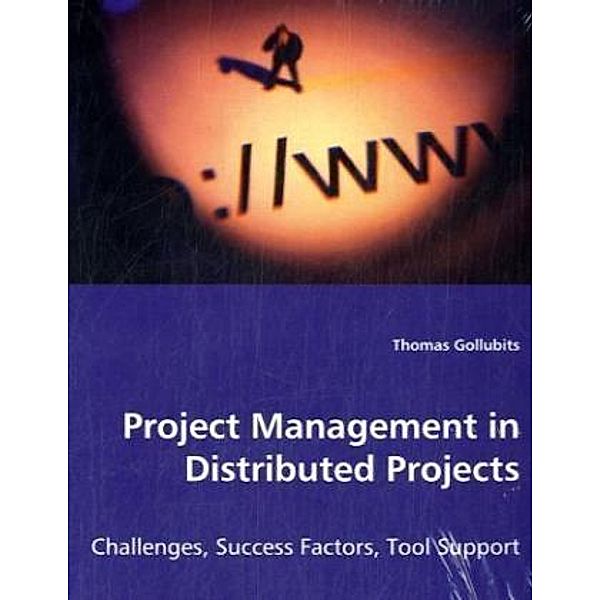 Project Management in Distributed Projects, Thomas Gollubits