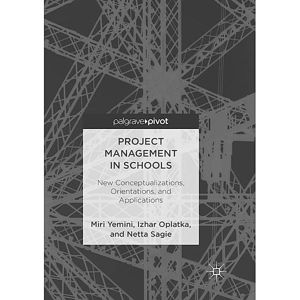 Project Management in Schools, Miri Yemini, Izhar Oplatka, Netta Sagie