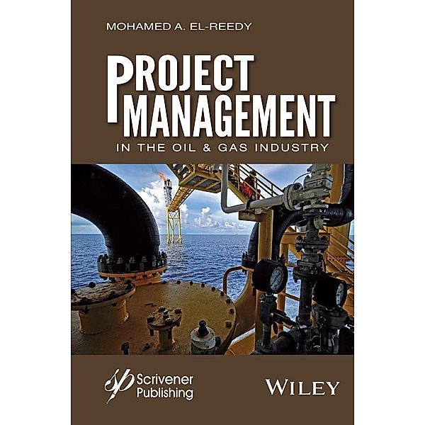 Project Management in the Oil and Gas Industry, Mohamed A. El-Reedy