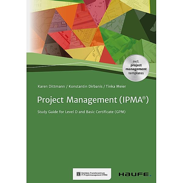 Project Management (IPMA®) / Haufe Fachbuch, Karen Dittmann, Konstantin Dirbanis, Tinka Meier