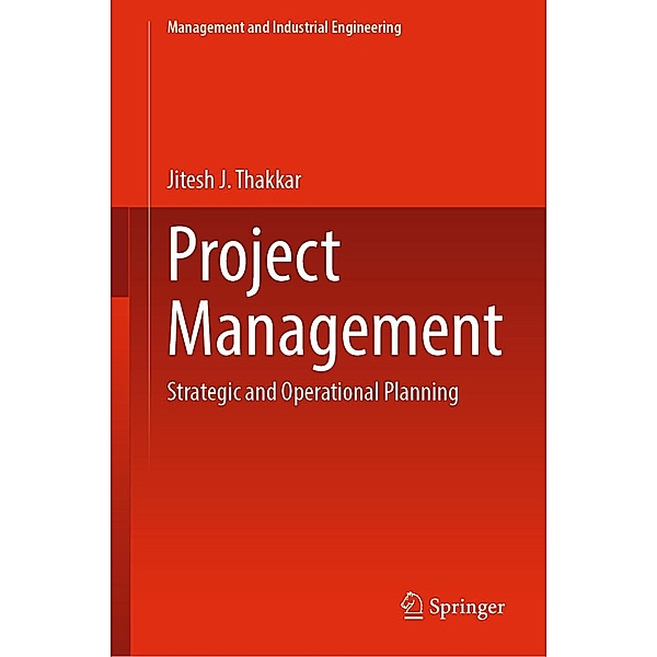 Project Management / Management and Industrial Engineering, Jitesh J. Thakkar