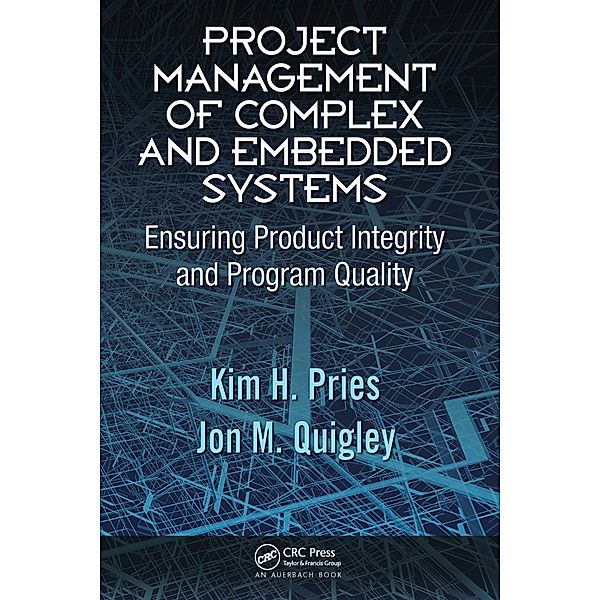 Project Management of Complex and Embedded Systems, Kim H. Pries, Jon M. Quigley