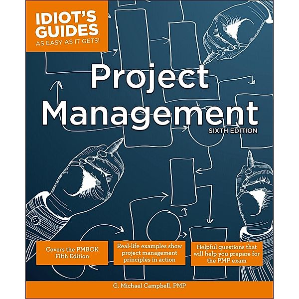 Project Management, Sixth Edition / Idiot's Guides, G. Michael Campbell