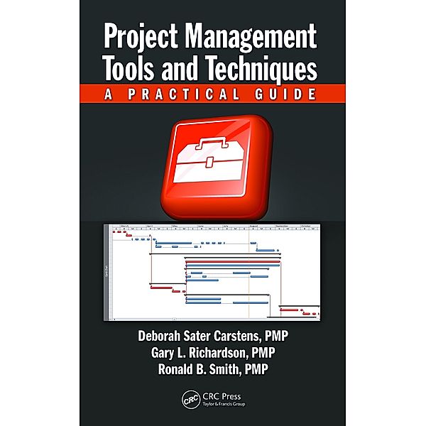 Project Management Tools and Techniques, Ronald B. Smith, Deborah Sater Carstens, Gary Richardson