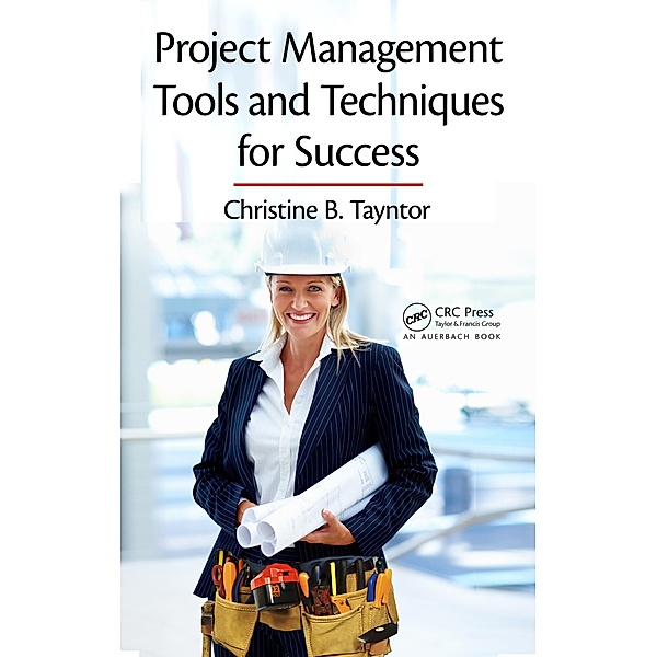 Project Management Tools and Techniques for Success, Christine B. Tayntor