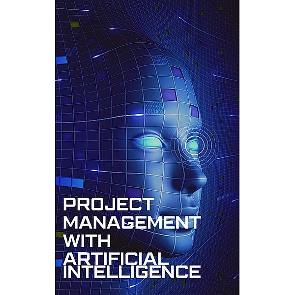 Project Management with Artificial Intelligence, William Uc