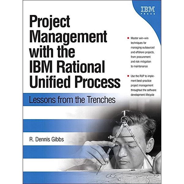 Project Management with the IBM Rational Unified Process, R. Gibbs
