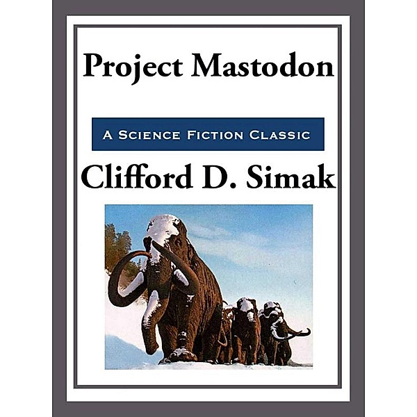 Project Mastodon, Clifford D. Simak