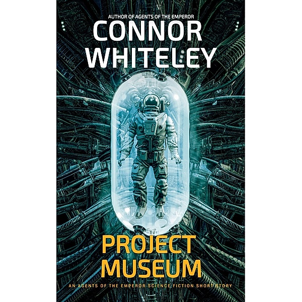 Project Museum: An Agents Of The Emperor Science Fiction Short Story (Agents of The Emperor Science Fiction Stories) / Agents of The Emperor Science Fiction Stories, Connor Whiteley