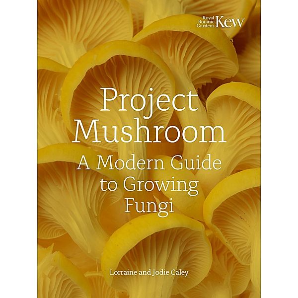 Project Mushroom, Lorraine Caley, Jodie Bryan, Kew Royal Botanic Gardens
