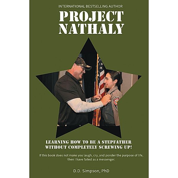 Project Nathaly: Learning How to be a Stepfather without Completely Screwing Up, D. D. Simpson