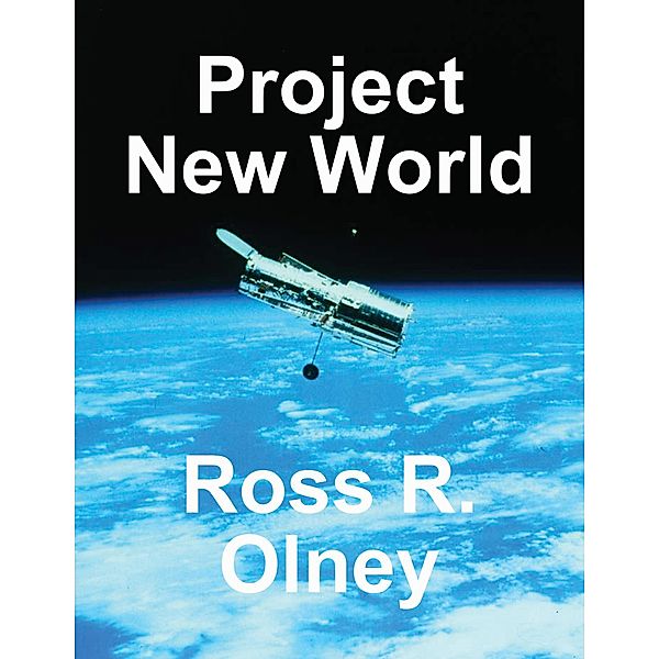 Project New World, Ross R. Olney