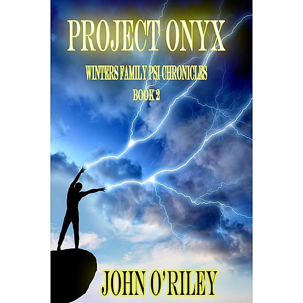 Project Onyx (Winters Family Psi Chronicles, #2) / Winters Family Psi Chronicles, John O'Riley