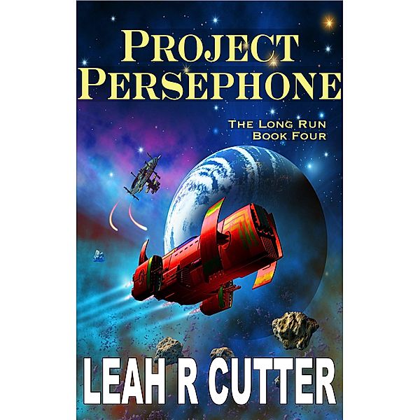 Project Persephone (The Long Run, #4) / The Long Run, Leah R Cutter
